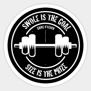 Swole is the Goal, Size is the prize Sticker